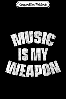 Paperback Composition Notebook: Music Is My Weapon Journal/Notebook Blank Lined Ruled 6x9 100 Pages Book