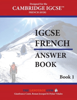 IGCSE French - Designed for CIE 0520 - Book 1 - ANSWER BOOK (The Language Gym - Sentence Builder Books)