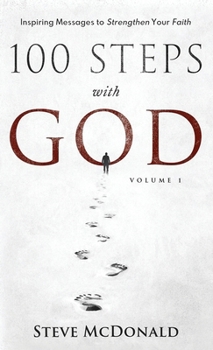 Hardcover 100 Steps With God, Volume 1: Inspiring messages to strengthen your faith Book