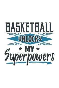 Paperback Basketball Unlocks My Superpowers: Funny Cool Basketball Journal - Notebook - Workbook Diary - Planner - 6x9 - 120 Blank Pages With An Awesome Comic Q Book