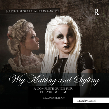 Paperback Wig Making and Styling: A Complete Guide for Theatre & Film Book