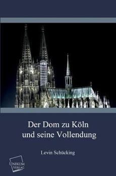 Paperback Der Dom Zu Koln Und Seine Vollendung [German] Book