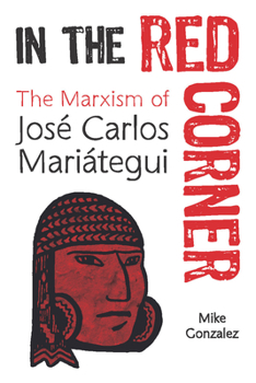 Paperback In the Red Corner: The Marxism of José Carlos Mariátegui Book