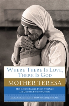 Paperback Where There Is Love, There Is God: Her Path to Closer Union with God and Greater Love for Others Book