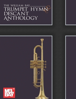 The William Bay Trumpet Hymn & Descant Anthology