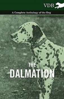 Paperback The Dalmatian - A Complete Anthology of the Dog - Book