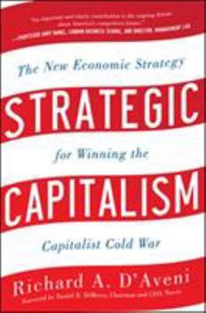 Hardcover Strategic Capitalism: The New Economic Strategy for Winning the Capitalist Cold War: The New Economic Strategy for Winning the Capitalist Cold War Book
