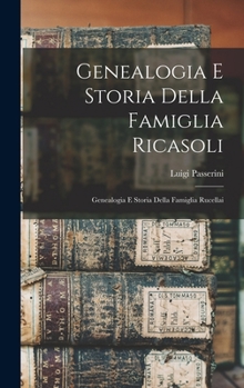 Hardcover Genealogia E Storia Della Famiglia Ricasoli; Genealogia E Storia Della Famiglia Rucellai [Italian] Book