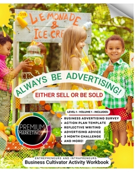 Paperback Always Be Advertising! - Either Sell or Be Sold: Business Cultivator Activity Workbook Book