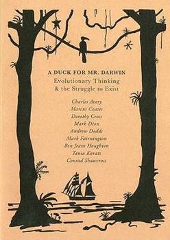 Paperback A Duck for Mr. Darwin: Evolutionary Thinking & the Struggle to Exist. Charles Avery ... [Et Al.] Book
