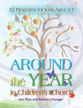 Paperback Around the Year in Children's Church: 52 Programs for Kids Ages 3-7 Book