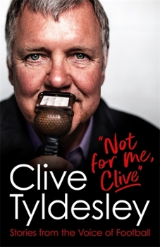 Hardcover Not For Me, Clive: Stories From the Voice of Football Book