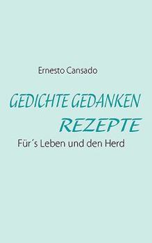 Paperback Gedichte Gedanken Rezepte: Für´s Leben und den Herd [German] Book