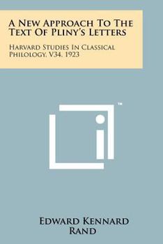 Paperback A New Approach to the Text of Pliny's Letters: Harvard Studies in Classical Philology, V34, 1923 Book