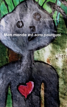 Hardcover Mon monde est sans pourquoi [French] Book