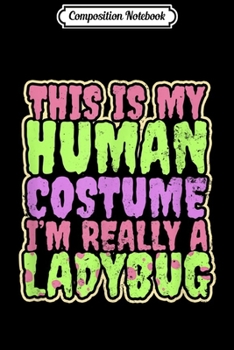 Paperback Composition Notebook: Ladybug Halloween Costume Design Human Gift Journal/Notebook Blank Lined Ruled 6x9 100 Pages Book