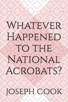 Paperback Whatever Happened to the National Acrobats? Book
