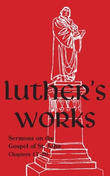 Hardcover Luther's Works - Volume 69: (Sermons on the Gospel of John 17-20) Book