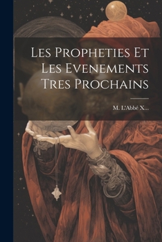 Paperback Les Propheties Et Les Evenements Tres Prochains [French] Book
