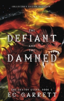 The Defiant and The Damned, A Grimdark Romantasy: Collector's Edition Hardback
