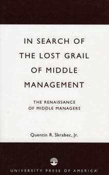 Paperback In Search of the Lost Grail of Middle Management: The Renaissance of Middle Managers Book