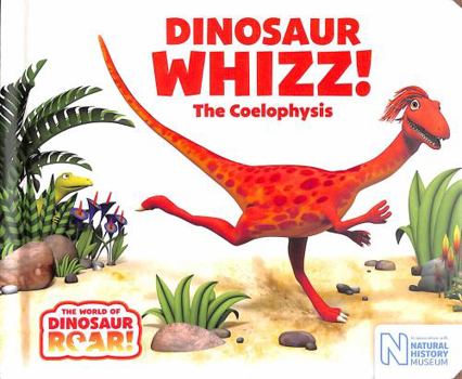 Board book Dinosaur Whizz! The Coelophysis (The World of Dinosaur Roar!) Book