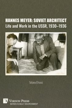 Hannes Meyer: Soviet Architect. Life and Work in the USSR, 1930-1936