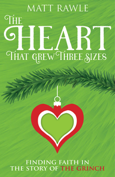 Paperback The Heart That Grew Three Sizes: Finding Faith in the Story of the Grinch Book