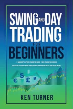 Paperback Swing and Day Trading for Beginners: The Step by Step Guide on How to Make Money from Home and create Your Passive Income Book