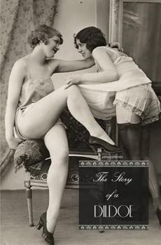 Paperback The Story of a Dildoe: A Tale in 5 Tableaux Book