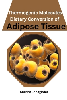 Paperback Thermogenic Molecules: Dietary Conversion of Adipose Tissue Book