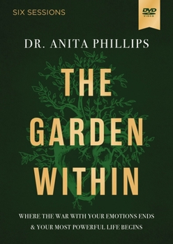 The Garden Within Video Study: How Boldly Embracing Your Emotions Is the Key to Living Your Most Powerful Life