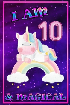 Unicorn Journal I am 10 & Magical: unicorn journal for girls, blank book journal 100 pages