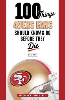 Paperback 100 Things 49ers Fans Should Know & Do Before They Die Book