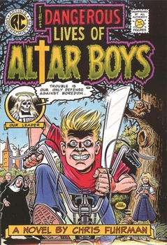 Paperback The Dangerous Lives of Altar Boys Book