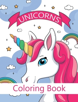 Unicorns Coloring Book: Unicorns Coloring Book, Fantasy Coloring Book, Animals Coloring Book, Stress Relieving and Relaxation Coloring Book, Ages 4-8, 8-12, Books for Girls 4-8, Unicorn Kids Book