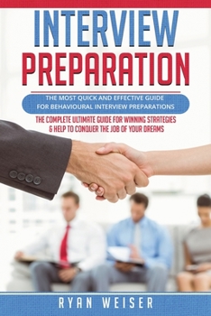 Paperback Interview Preparation: The Most Quick and Effective Guide for Behavioral Interview Preparations- The Complete Ultimate Guide for Winning Stra Book
