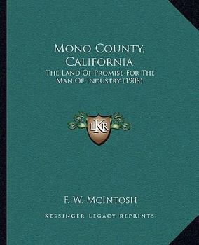 Mono County, California: The Land Of Promise For The Man Of Industry