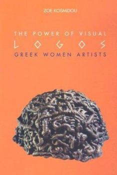 Hardcover The Power of Visual Logos: Greek Women Artists 1990-2000 Book