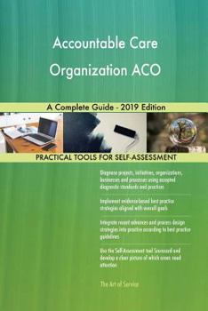 Paperback Accountable Care Organization ACO A Complete Guide - 2019 Edition Book
