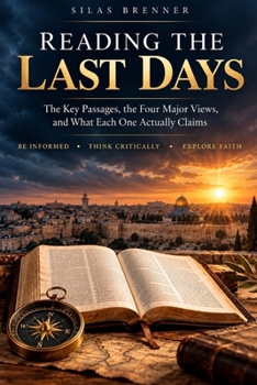 Paperback Reading the Last Days: The Key Passages, the Four Major Views, and What Each One Actually Claims Book