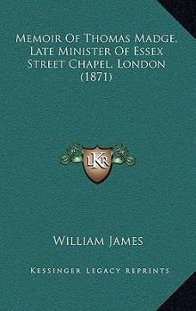 Paperback Memoir Of Thomas Madge, Late Minister Of Essex Street Chapel, London (1871) Book