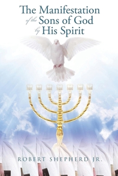 Paperback The Manifestation of the Sons of God by His Spirit Book