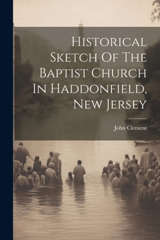 Paperback Historical Sketch Of The Baptist Church In Haddonfield, New Jersey Book