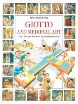 Hardcover Giotto and Medieval Art: The Lives and Works of the Medieval Artists Book