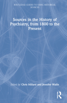 Hardcover Sources in the History of Psychiatry, from 1800 to the Present Book