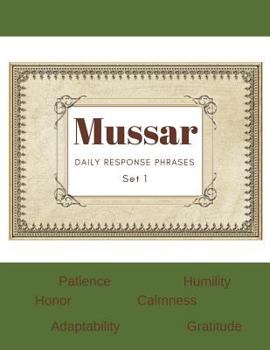 Paperback Mussar Daily Response Phrases - Set 1: Patience-Humility-Adaptability-Calmness-Honor-Gratitude Book