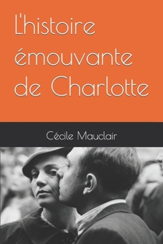 Paperback L'histoire émouvante de Charlotte [French] Book