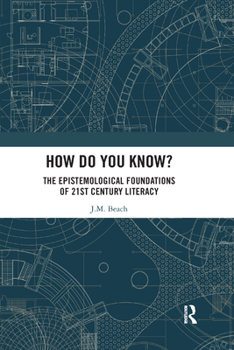 Paperback How Do You Know?: The Epistemological Foundations of 21st Century Literacy Book