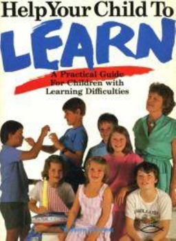 Paperback Help Your Child to Learn; a Practical Guide for Children with Learning Difficulties Book